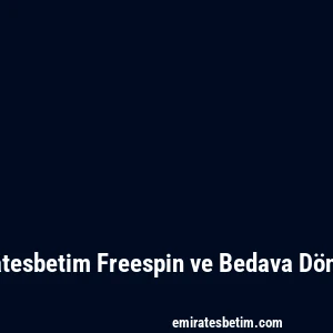 Emiratesbetim Freespin ve Bedava Dönüşler