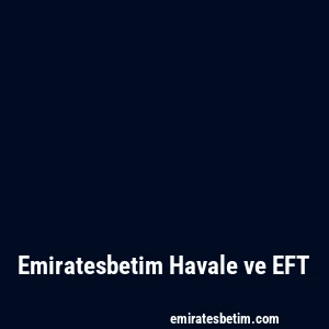 Emiratesbetim Havale ve EFT