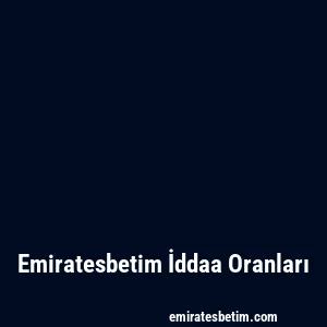 Emiratesbetim İddaa Oranları
