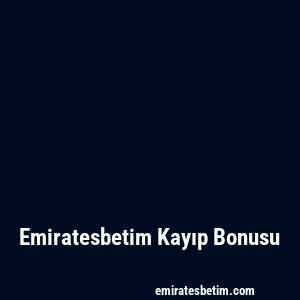 Emiratesbetim Kayıp Bonusu